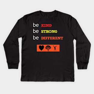 Be Kind Be Strong Be Different Quote Kids Long Sleeve T-Shirt